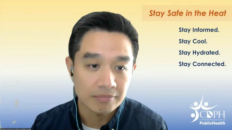 An asian american man. text that reads stay safe in the heat stay informed. stay cool. stay hydrated, stay connected. CDPH california department of public health